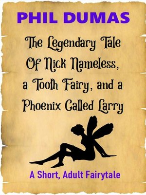 cover image of The Legendary Tale of Nick Nameless, a Tooth Fairy, and a Phoenix called Larry
